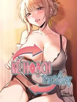 Truyenhentai18 - Đọc hentai Kế Hoạch Trao Đổi Mẹ Online